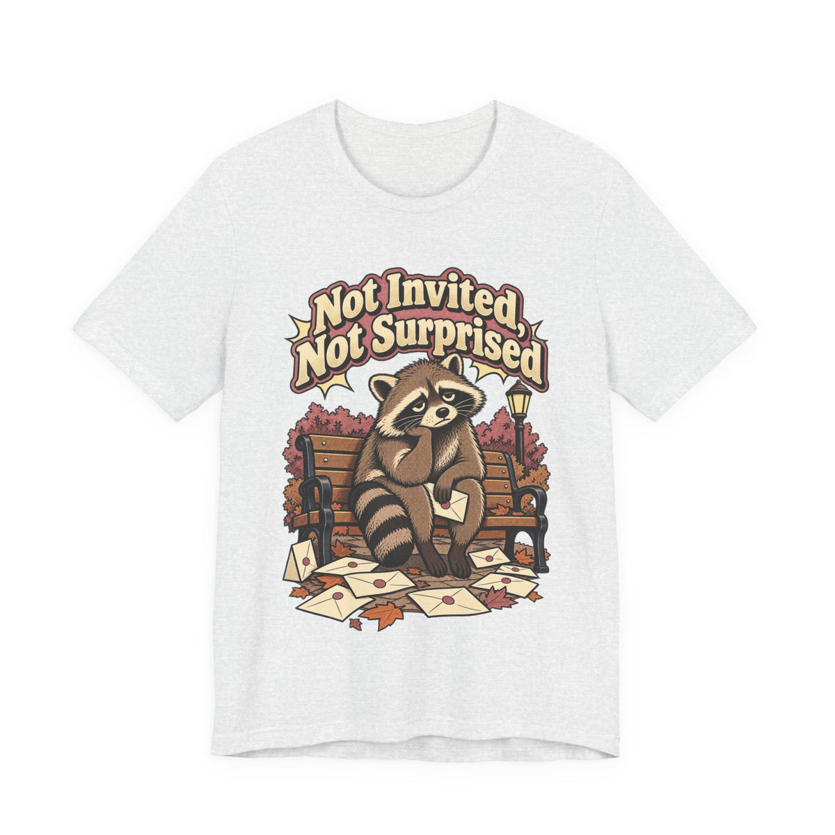 Not Invited, Not Surprised Funny Introvert T-Shirt