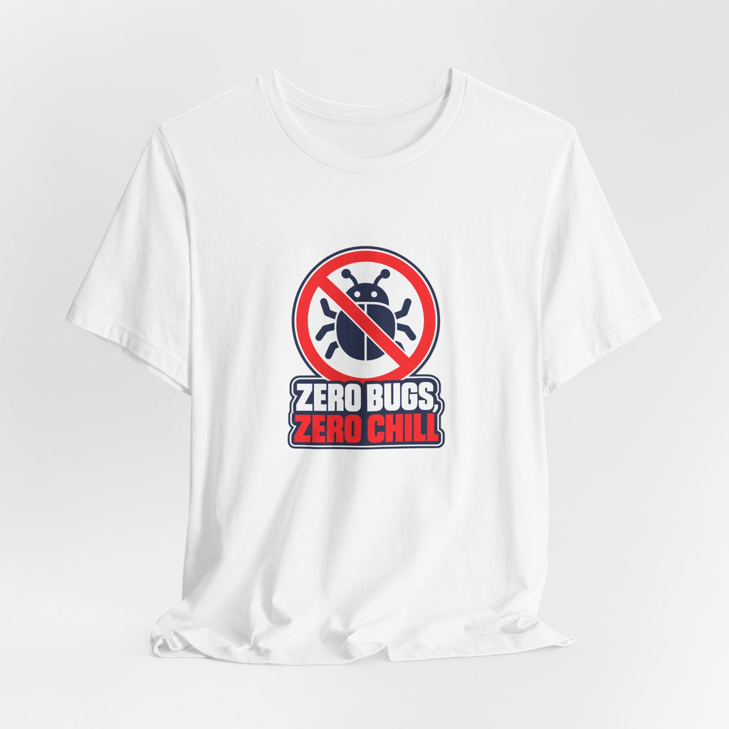 Zero Bugs, Zero Chill Funny Programmer T-Shirt