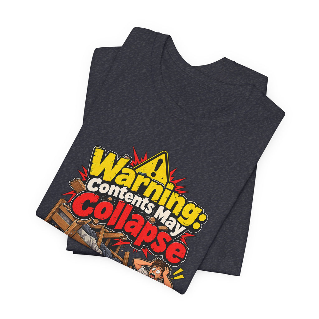 Warning: Contents May Collapse Funny Moving T-Shirt