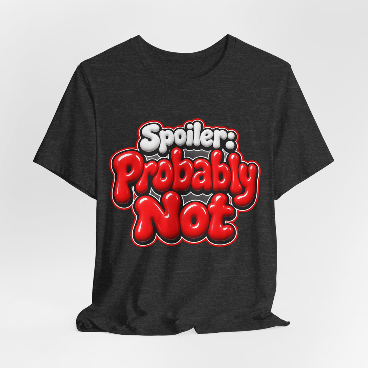 Spoiler: Probably Not Funny Sarcastic Humor T-Shirt