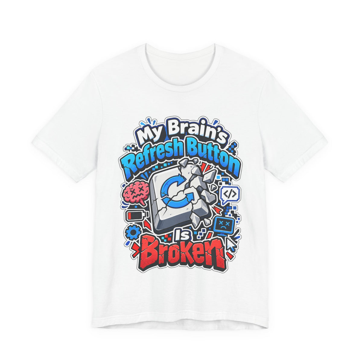 My Brain's Refresh Button Is Broken Funny Programmer T-Shirt