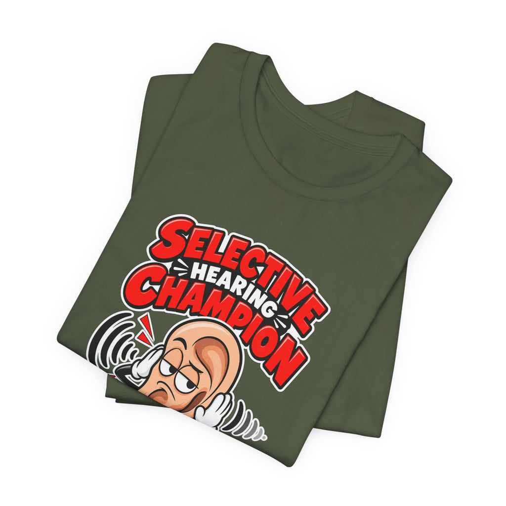 Selective Hearing Champion Funny Sarcastic T-Shirt