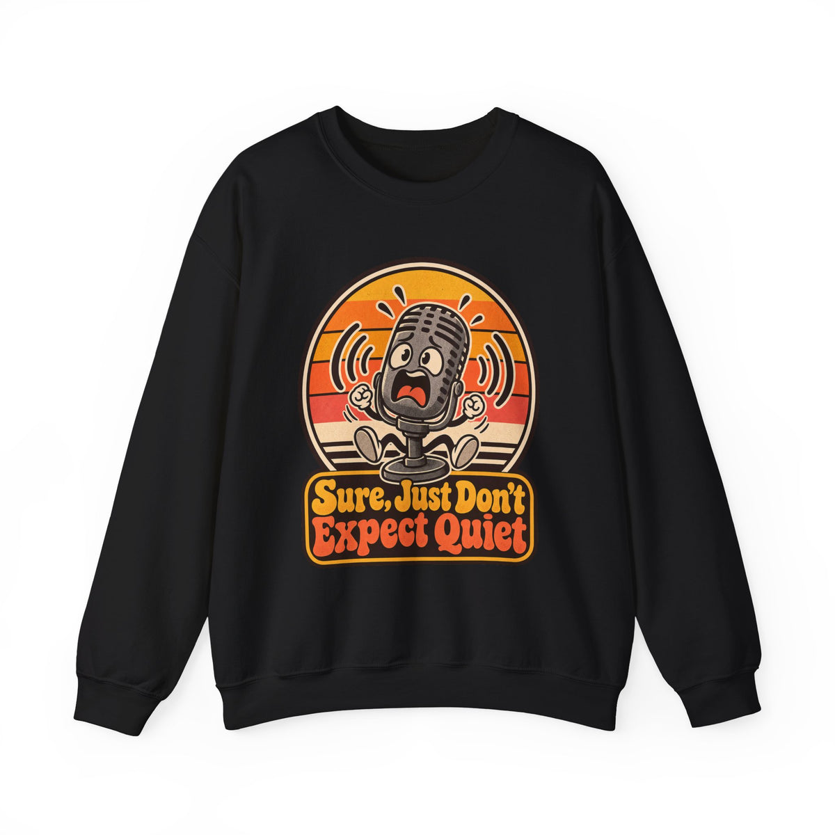Sure, Just Don’t Expect Quiet Funny Parent Sweatshirt