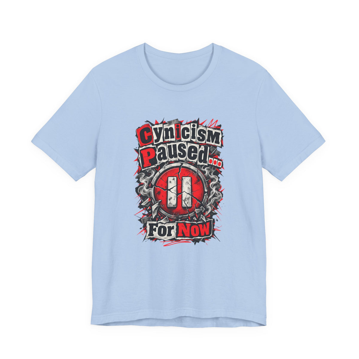 Cynicism Paused... For Now Funny Sarcastic T-Shirt
