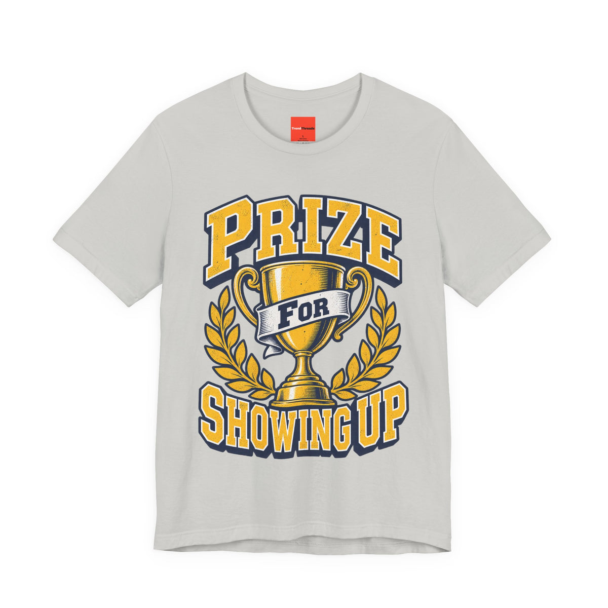Prize For Showing Up Funny Sarcastic Retro T-Shirt