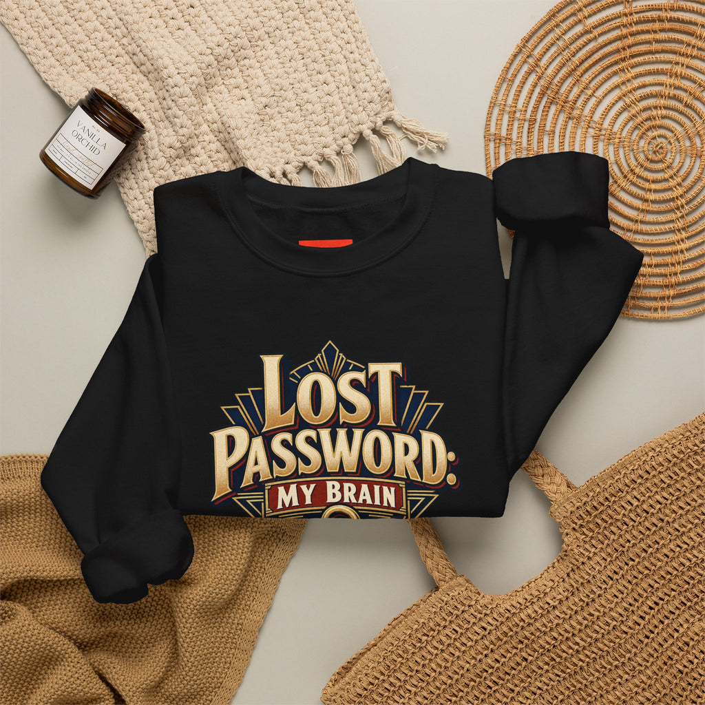 Lost Password: My Brain Funny IT Sweatshirt