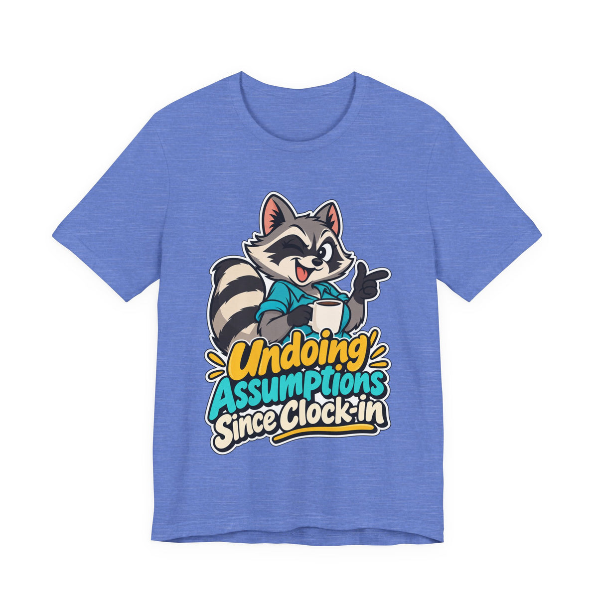 Undoing Assumptions Since Clock-in Funny Office T-Shirt