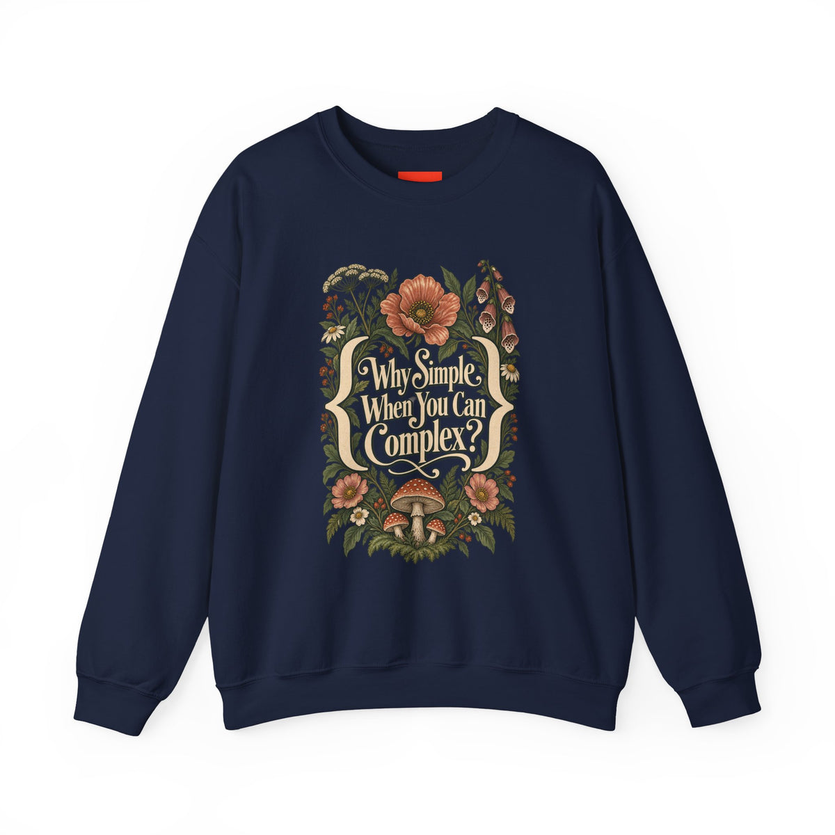 Why Simple When You Can Complex? Funny Programmer Sweatshirt