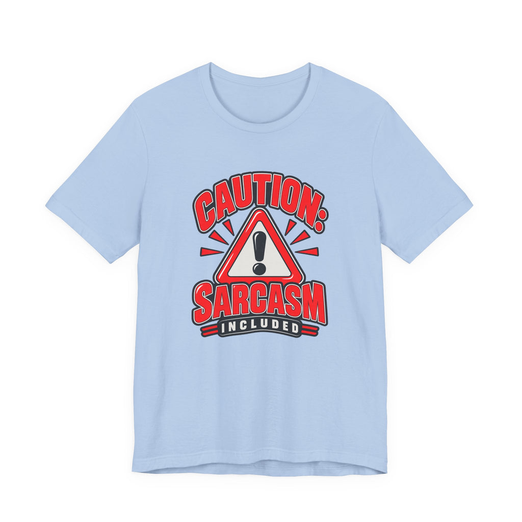 Caution: Sarcasm Included Funny Sarcastic Humor T-Shirt