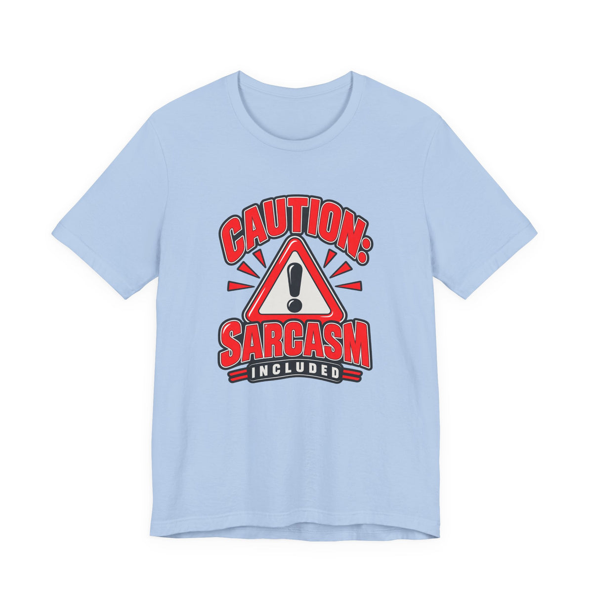 Caution: Sarcasm Included Funny Sarcastic Humor T-Shirt