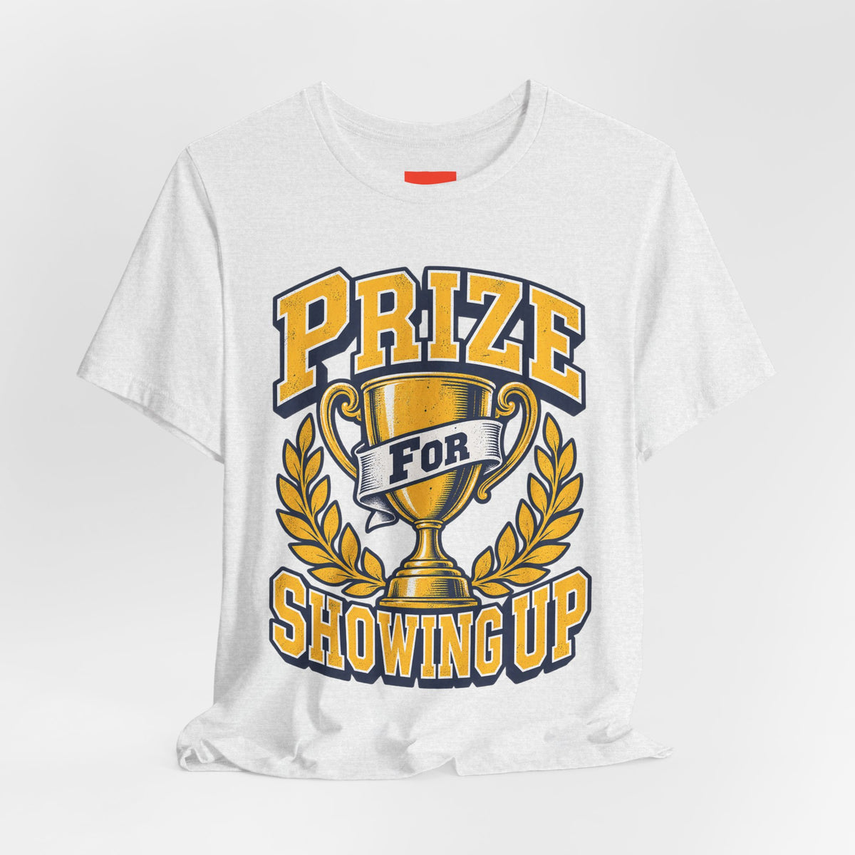 Prize For Showing Up Funny Sarcastic Retro T-Shirt