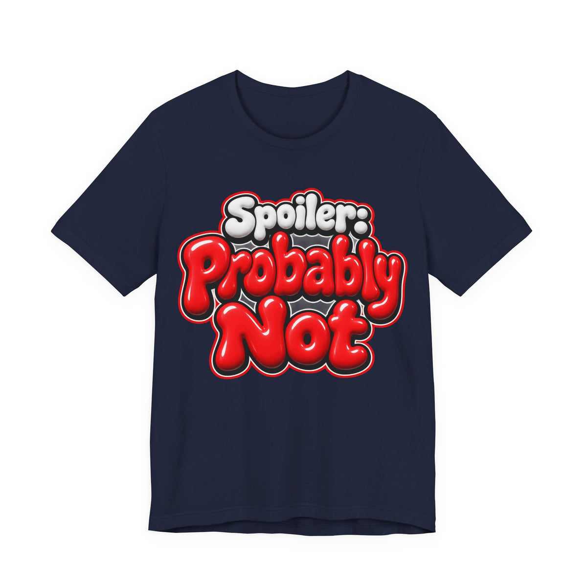 Spoiler: Probably Not Funny Sarcastic Humor T-Shirt
