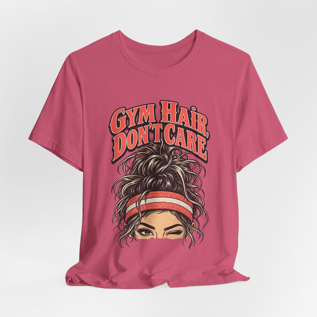 Gym Hair, Don't Care Funny Fitness T-Shirt