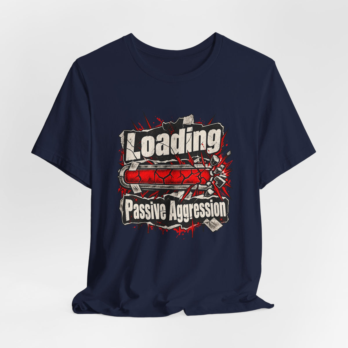 Loading Passive Aggression Funny Sarcastic T-Shirt