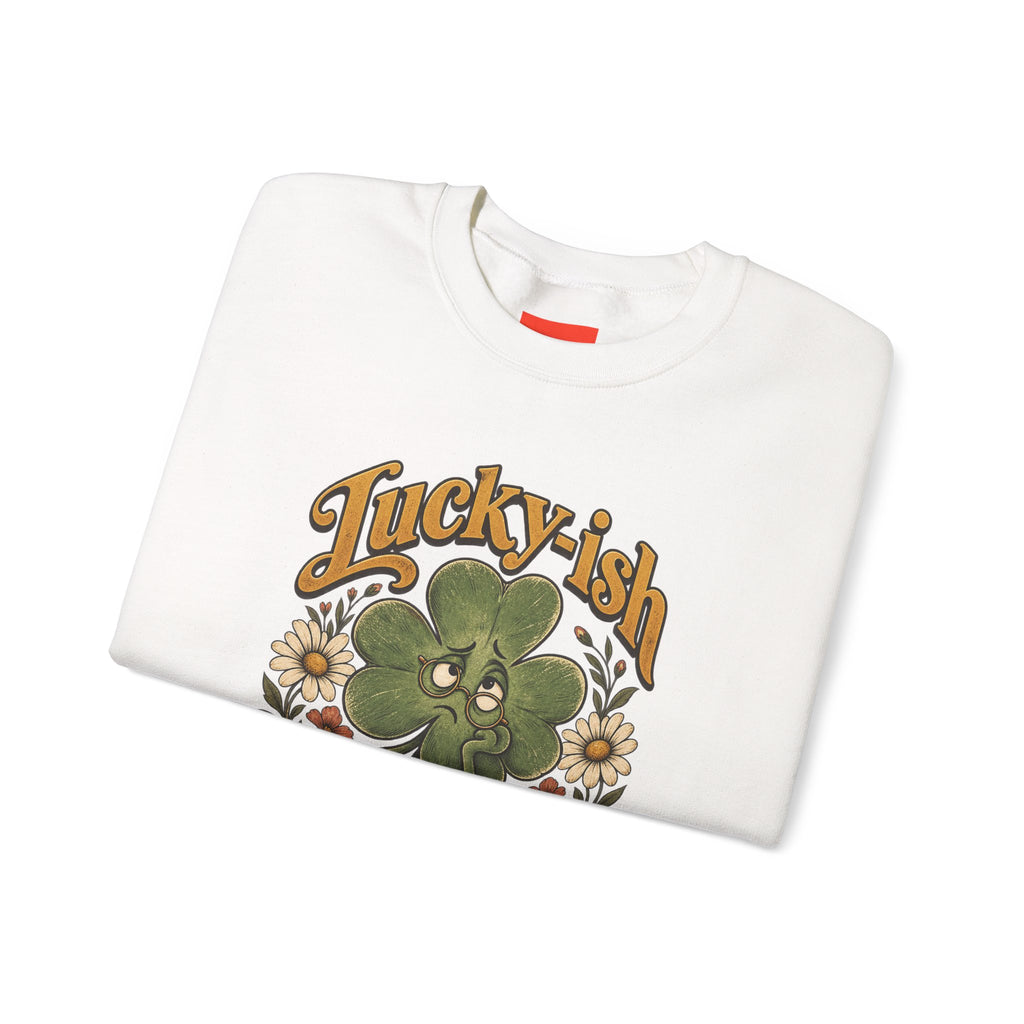 Lucky-ish But Mostly Lost Funny Self-Deprecating Sweatshirt