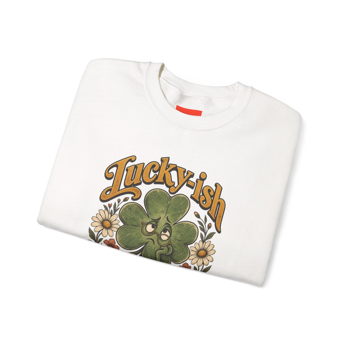 Lucky-ish But Mostly Lost Funny Self-Deprecating Sweatshirt