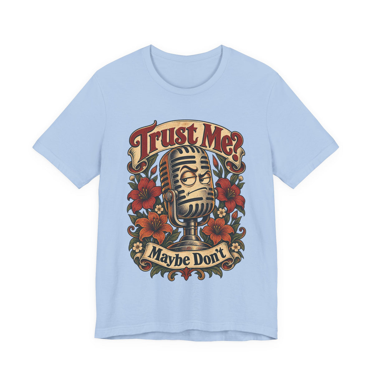 Trust Me? Maybe Don't Funny Sarcastic Social Media T-Shirt