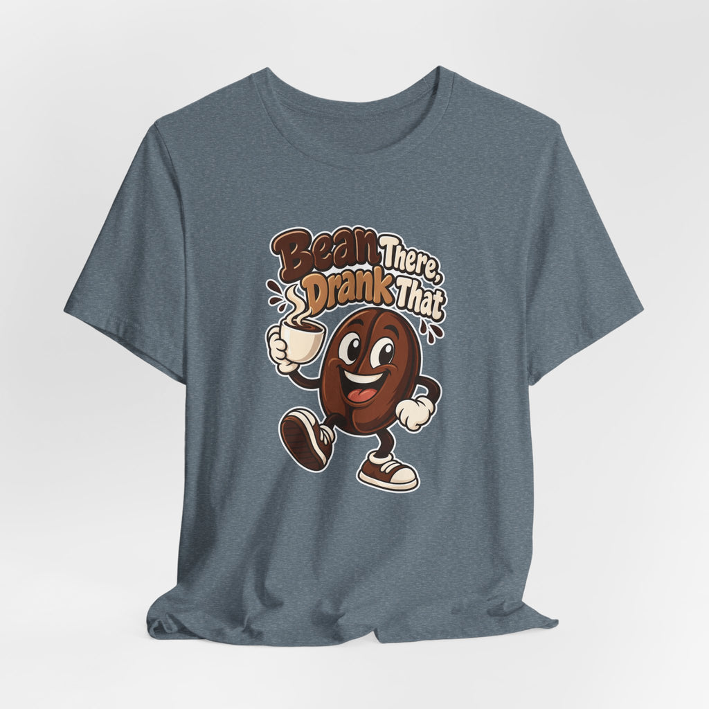 Bean There, Drank That Funny Coffee T-Shirt
