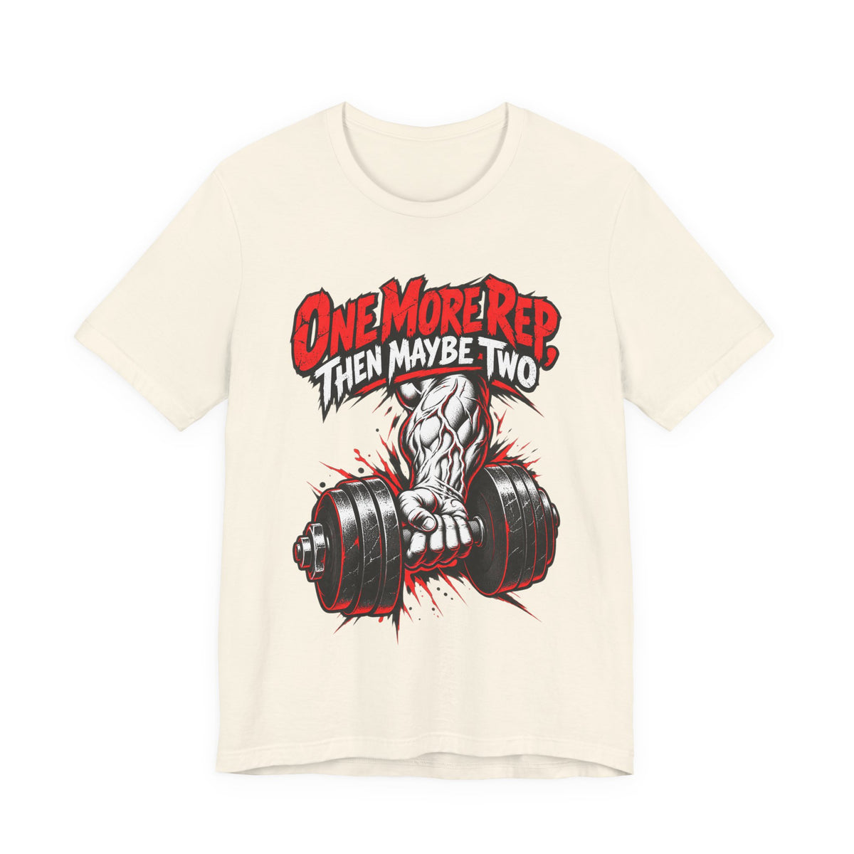One More Rep, Then Maybe Two Funny Fitness T-Shirt
