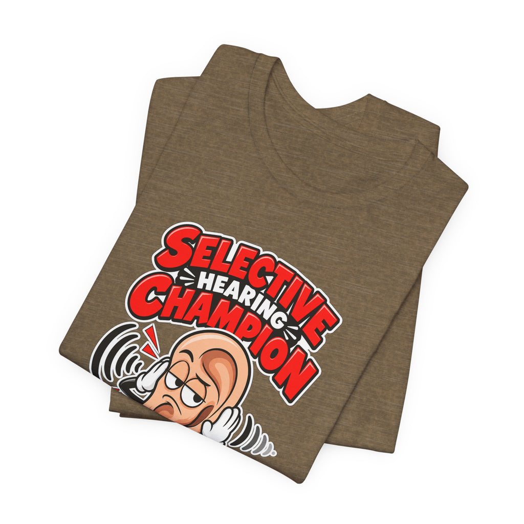 Selective Hearing Champion Funny Sarcastic T-Shirt