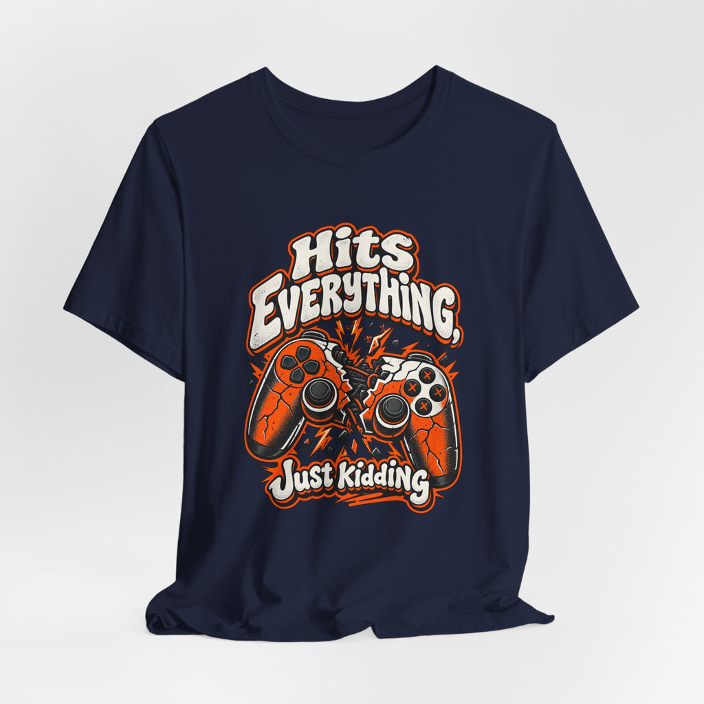 Hits Everything, Just Kidding Funny Gamer T-Shirt
