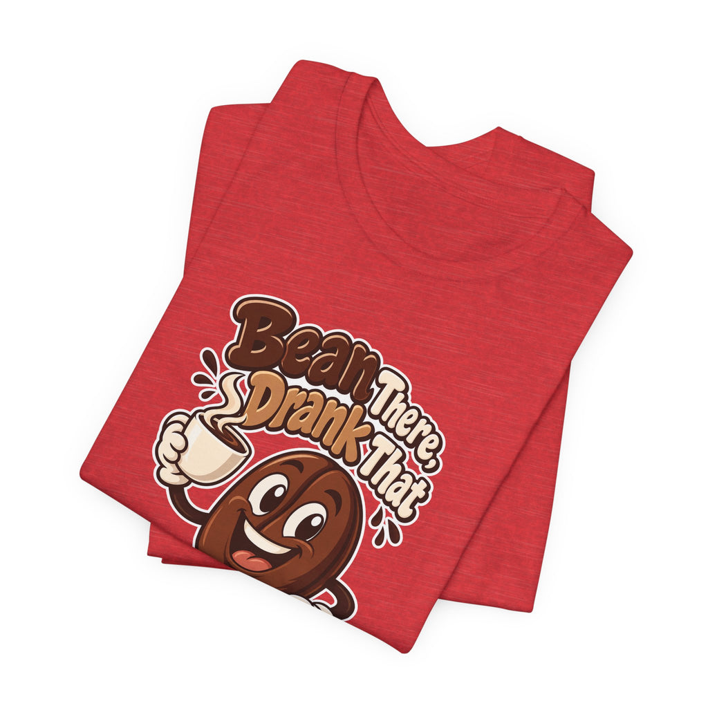 Bean There, Drank That Funny Coffee T-Shirt