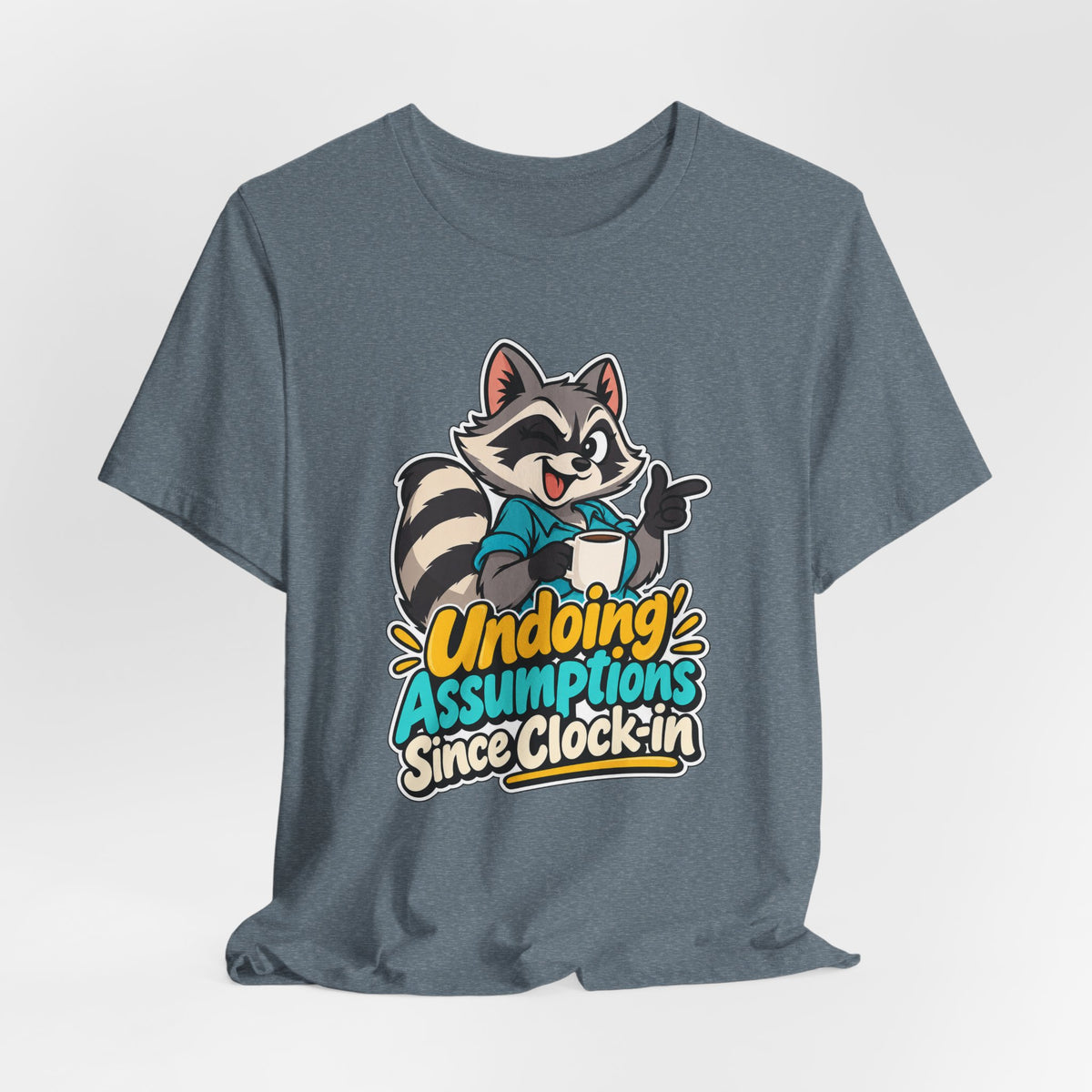 Undoing Assumptions Since Clock-in Funny Office T-Shirt