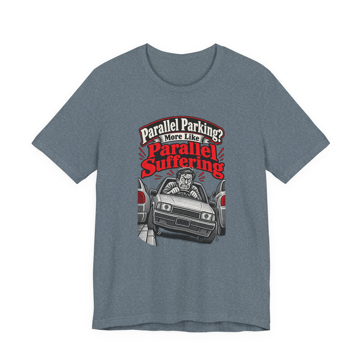 Parallel Parking? More Like Parallel Suffering Funny Driver T-Shirt