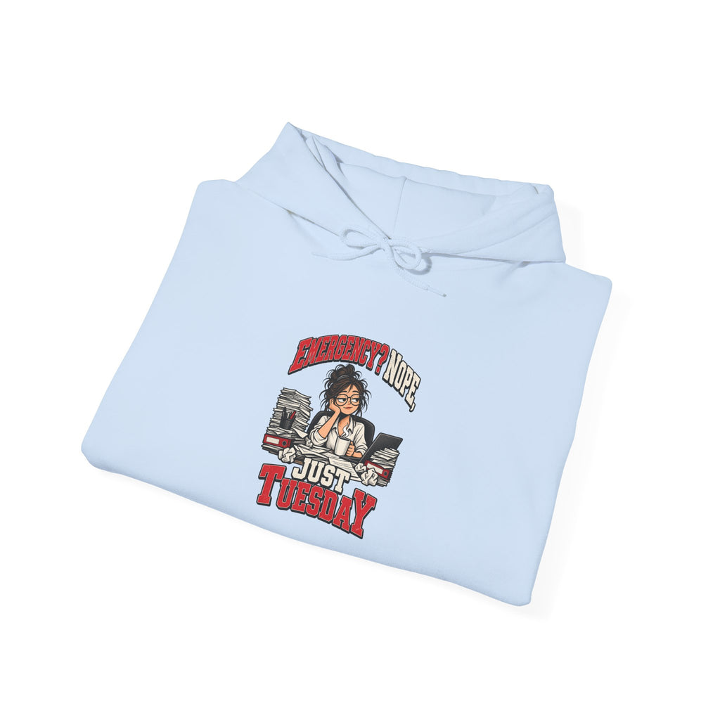 Emergency? Nope, Just Tuesday Funny Office Hoodie