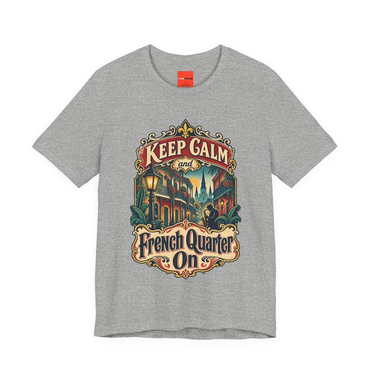 Keep Calm and French Quarter On Funny Travel T-Shirt