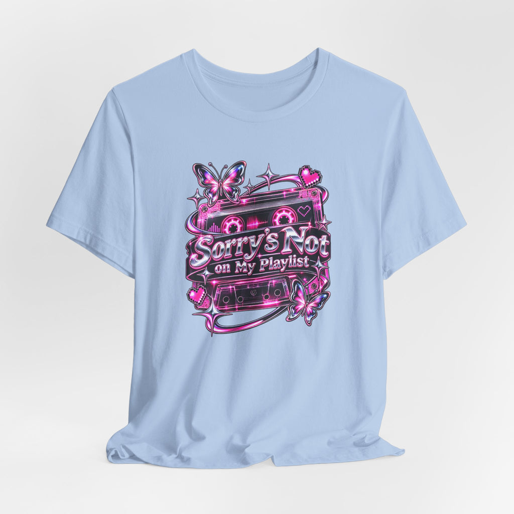 Sorry’s Not on My Playlist Funny Sarcastic Music T-Shirt