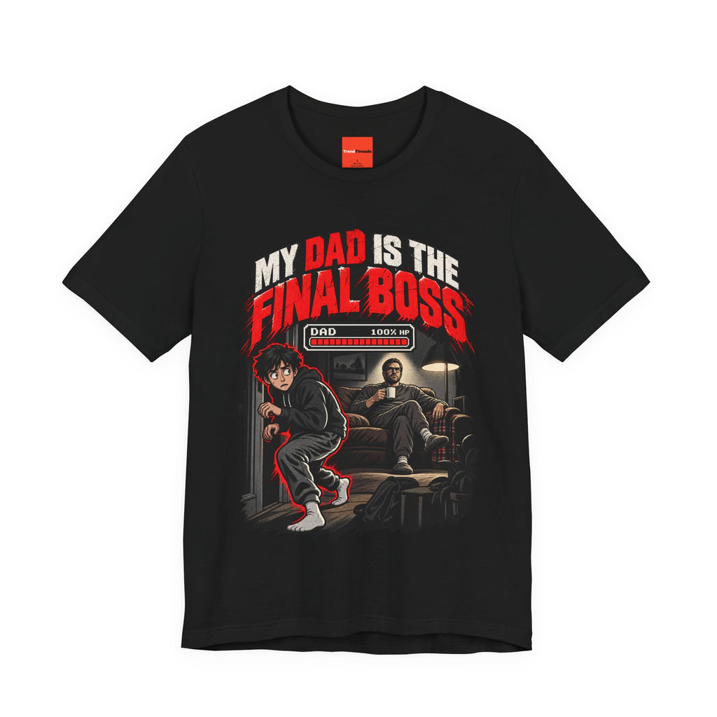 MY DAD IS THE FINAL BOSS Funny Streetwear T-Shirt