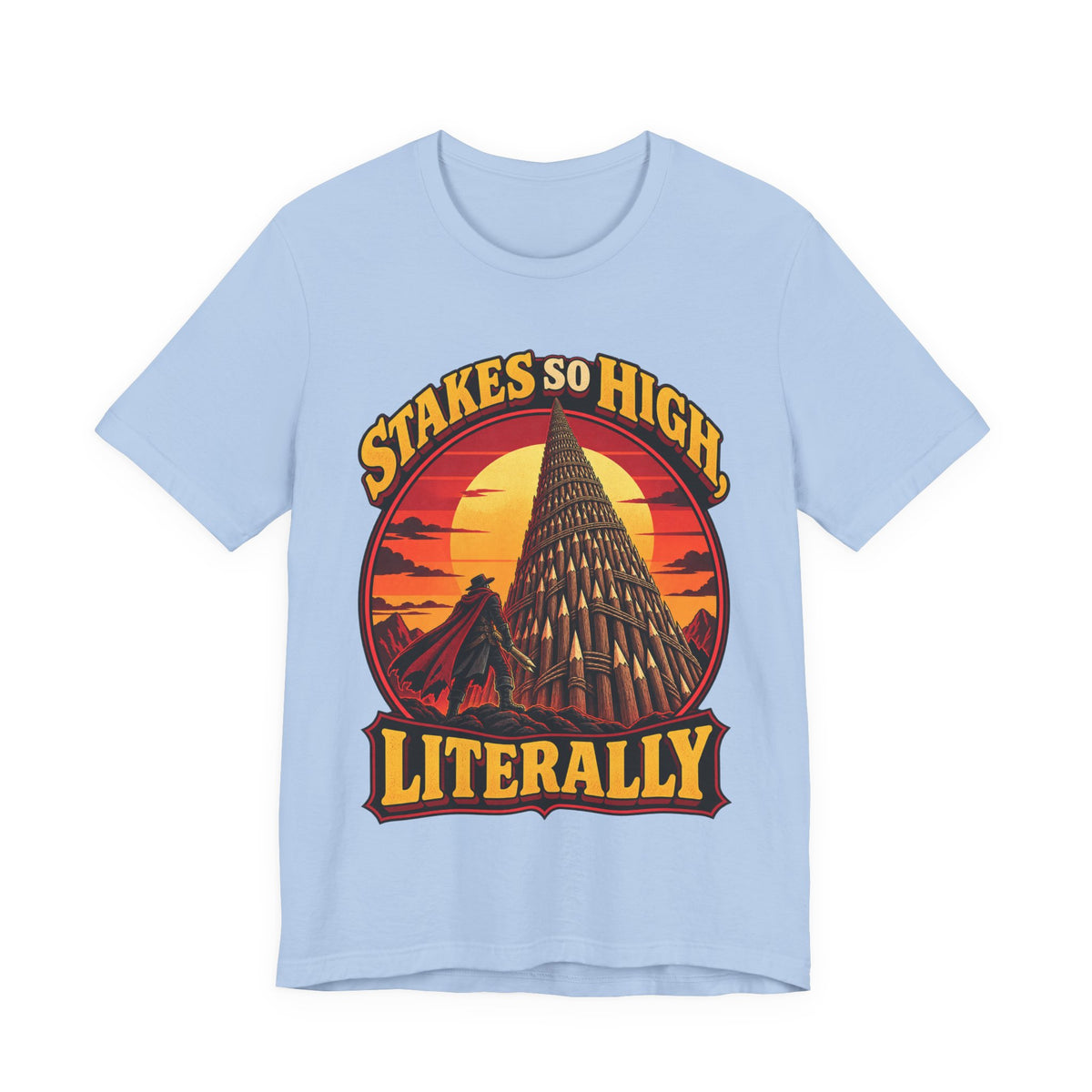 Stakes So High, Literally Funny Vampire T-Shirt