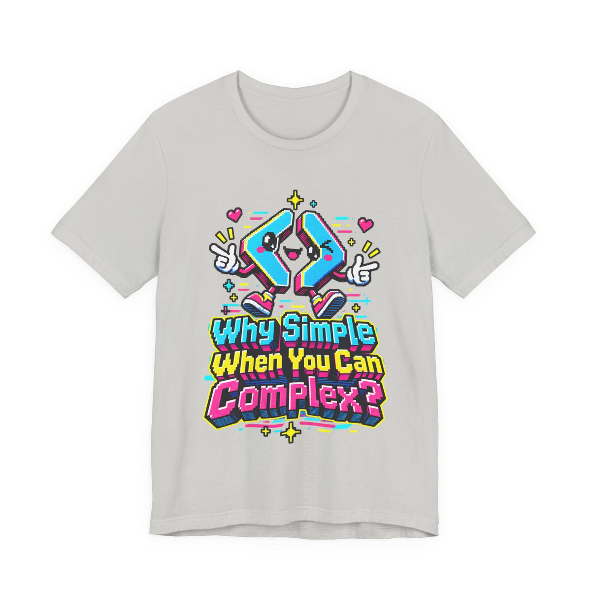 Why Simple When You Can Complex? Funny Programmer T-Shirt