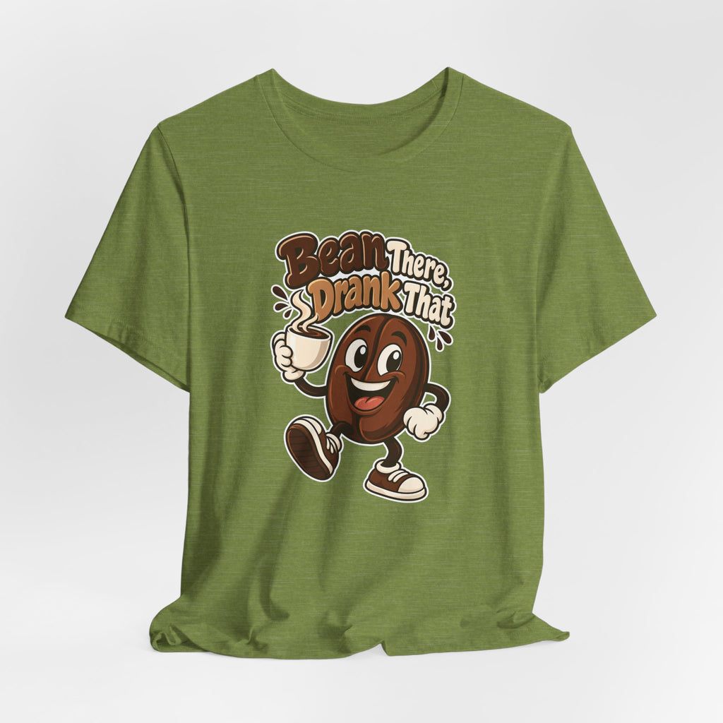Bean There, Drank That Funny Coffee T-Shirt