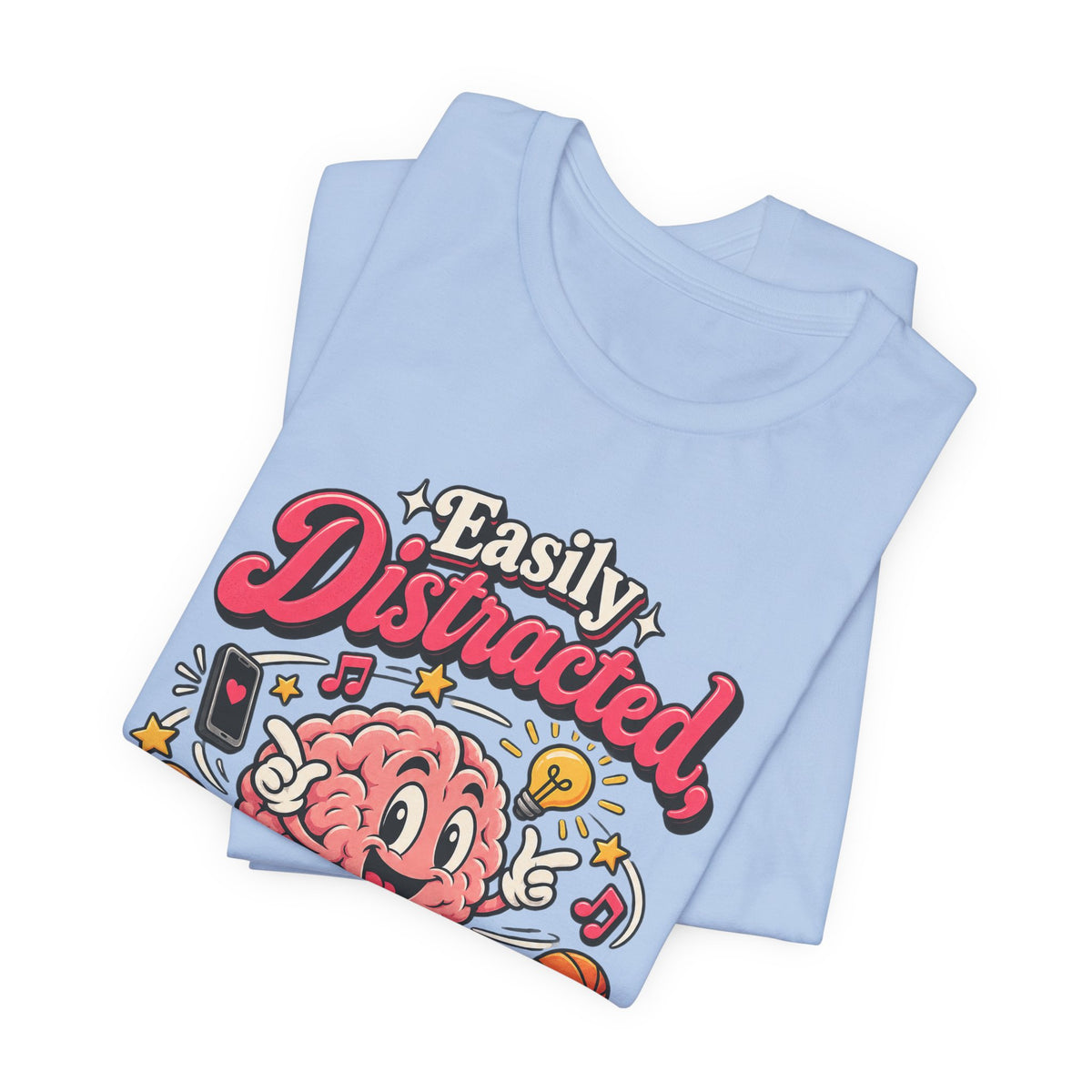 Easily Distracted, Highly Entertained Funny ADHD T-Shirt