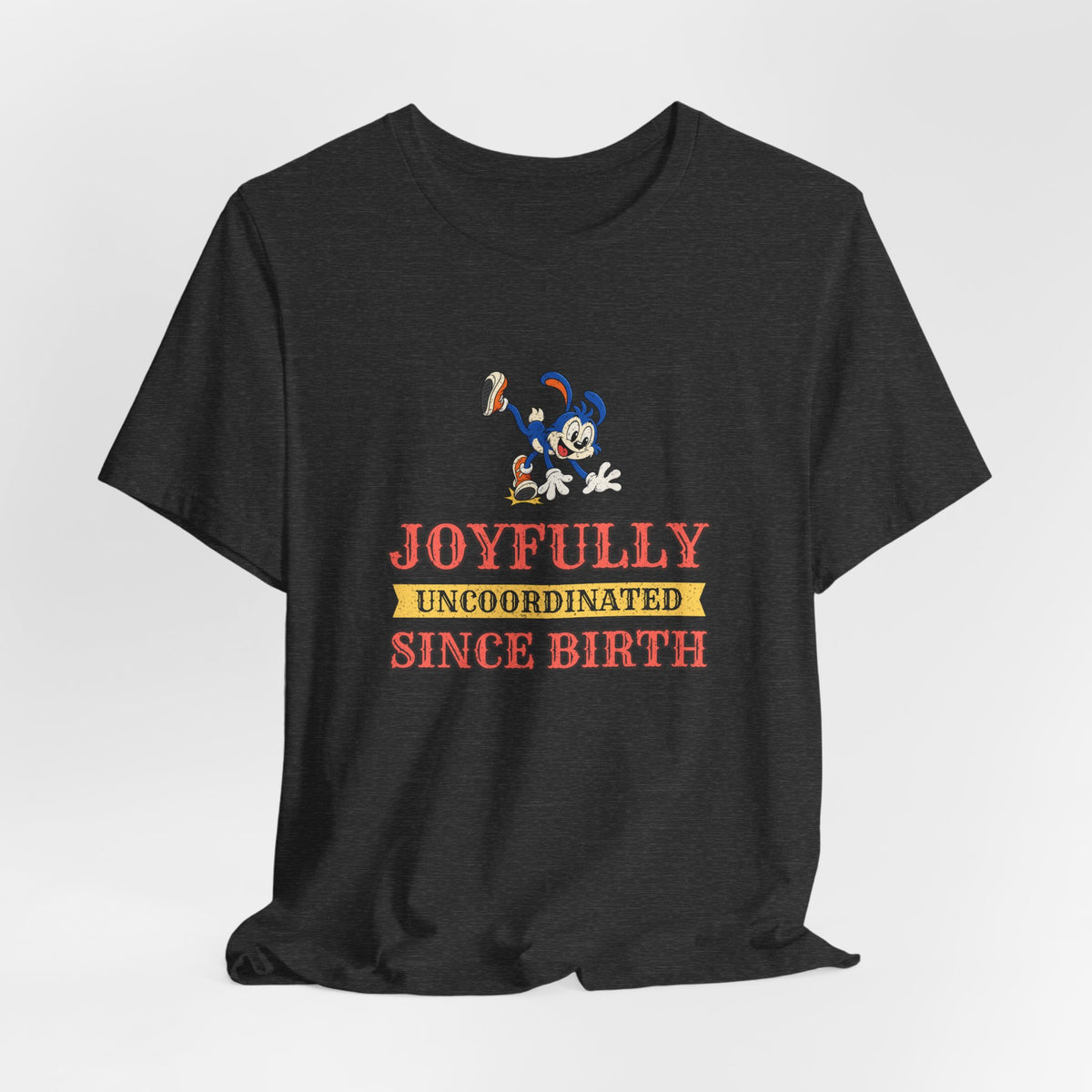 Joyfully Uncoordinated Since Birth Funny Self-Deprecating T-Shirt