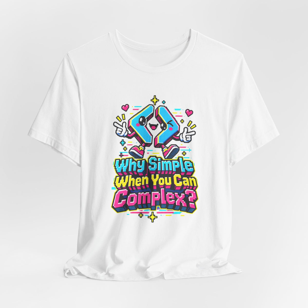 Why Simple When You Can Complex? Funny Programmer T-Shirt