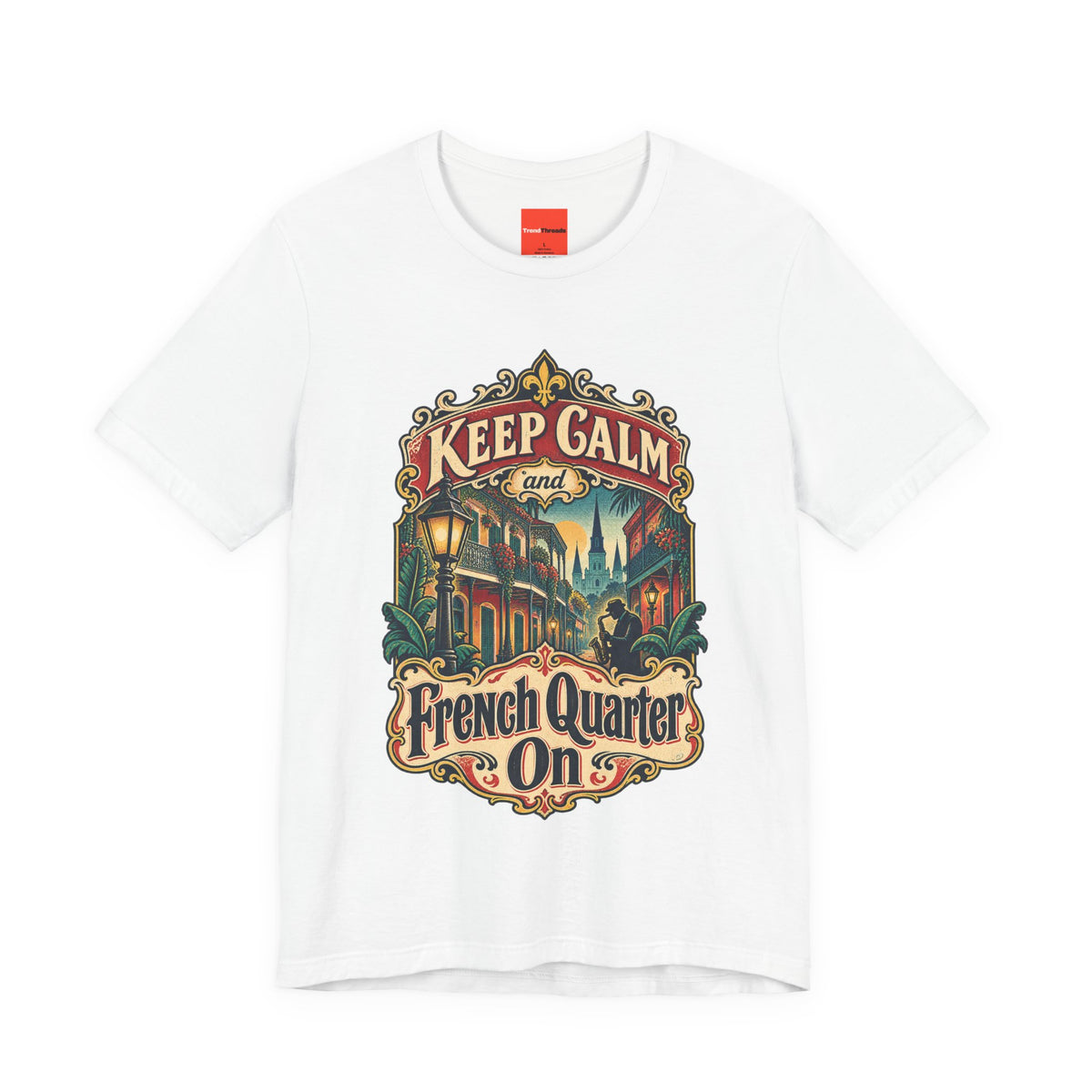 Keep Calm and French Quarter On Funny Travel T-Shirt