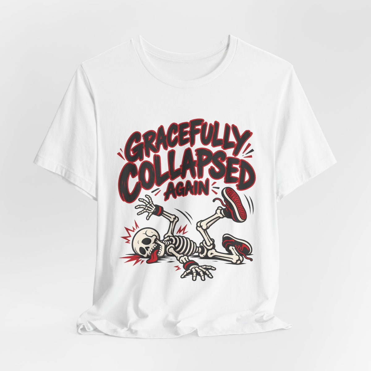 Gracefully Collapsed Again Funny Fitness T-Shirt