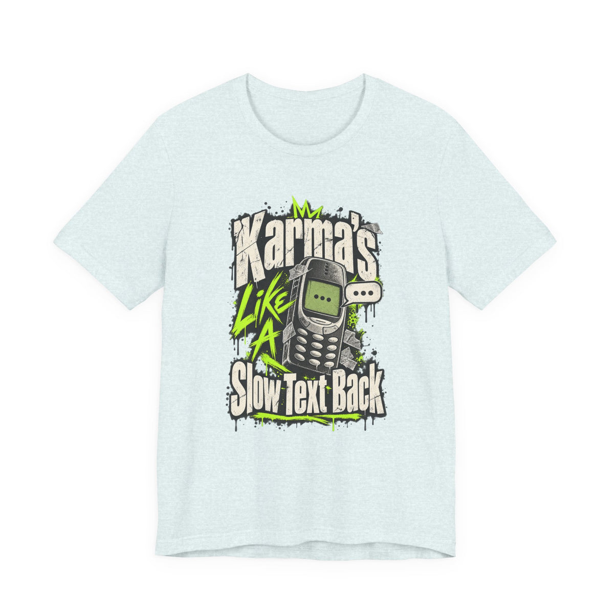 Karma's Like A Slow Text Back Funny Sarcastic T-Shirt
