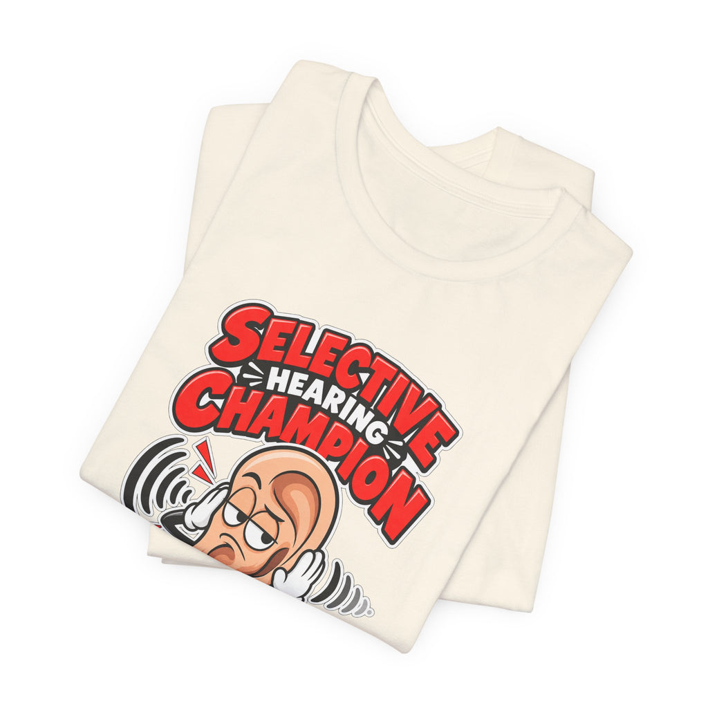 Selective Hearing Champion Funny Sarcastic T-Shirt