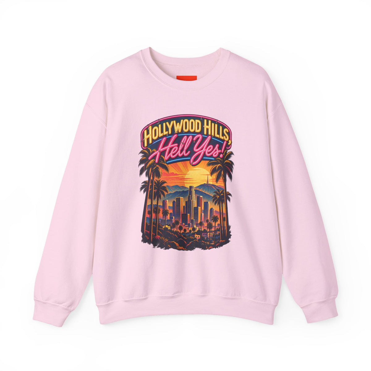 Hollywood Hills, Hell Yes! Funny California Lifestyle Sweatshirt