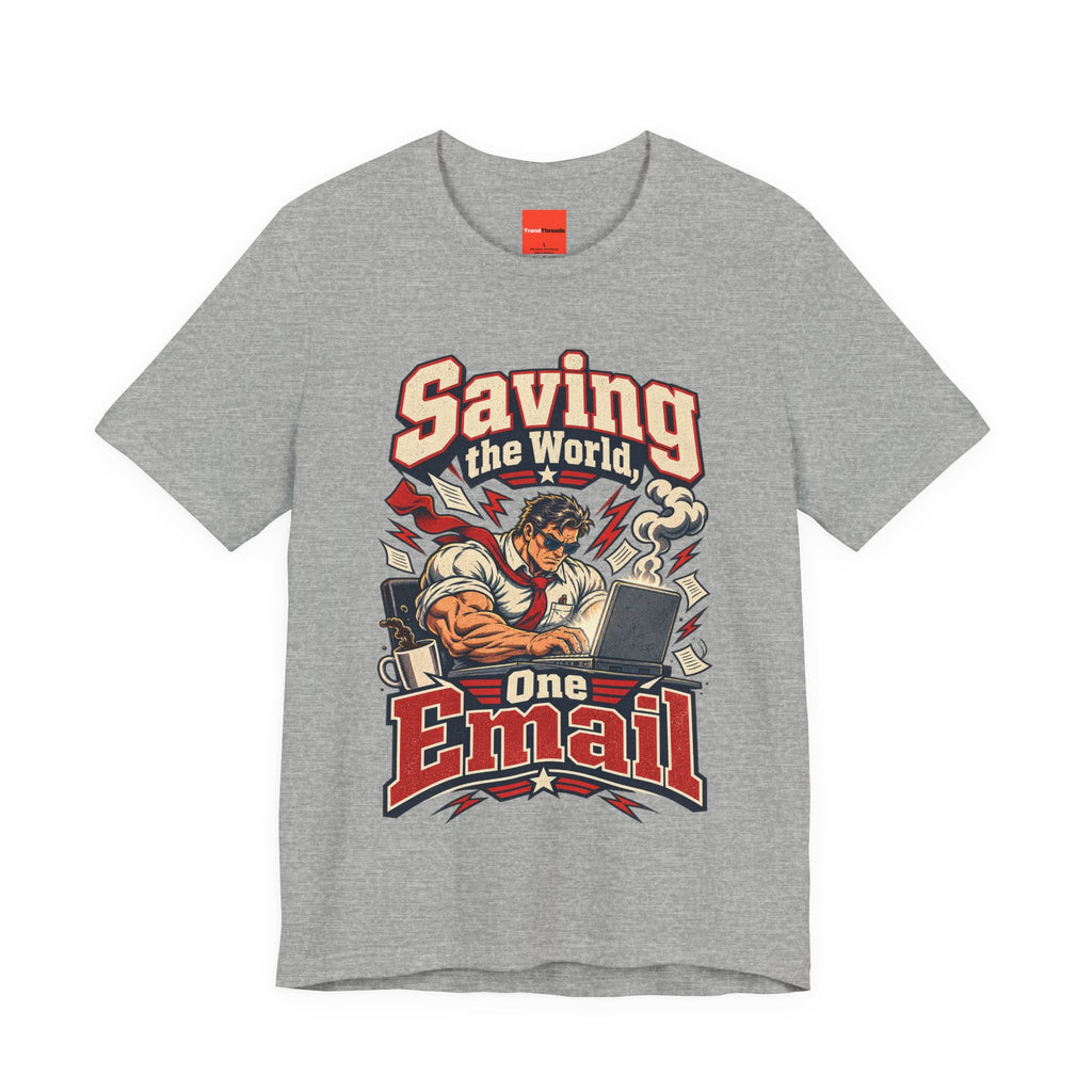 Saving the World, One Email Funny Programmer T-Shirt