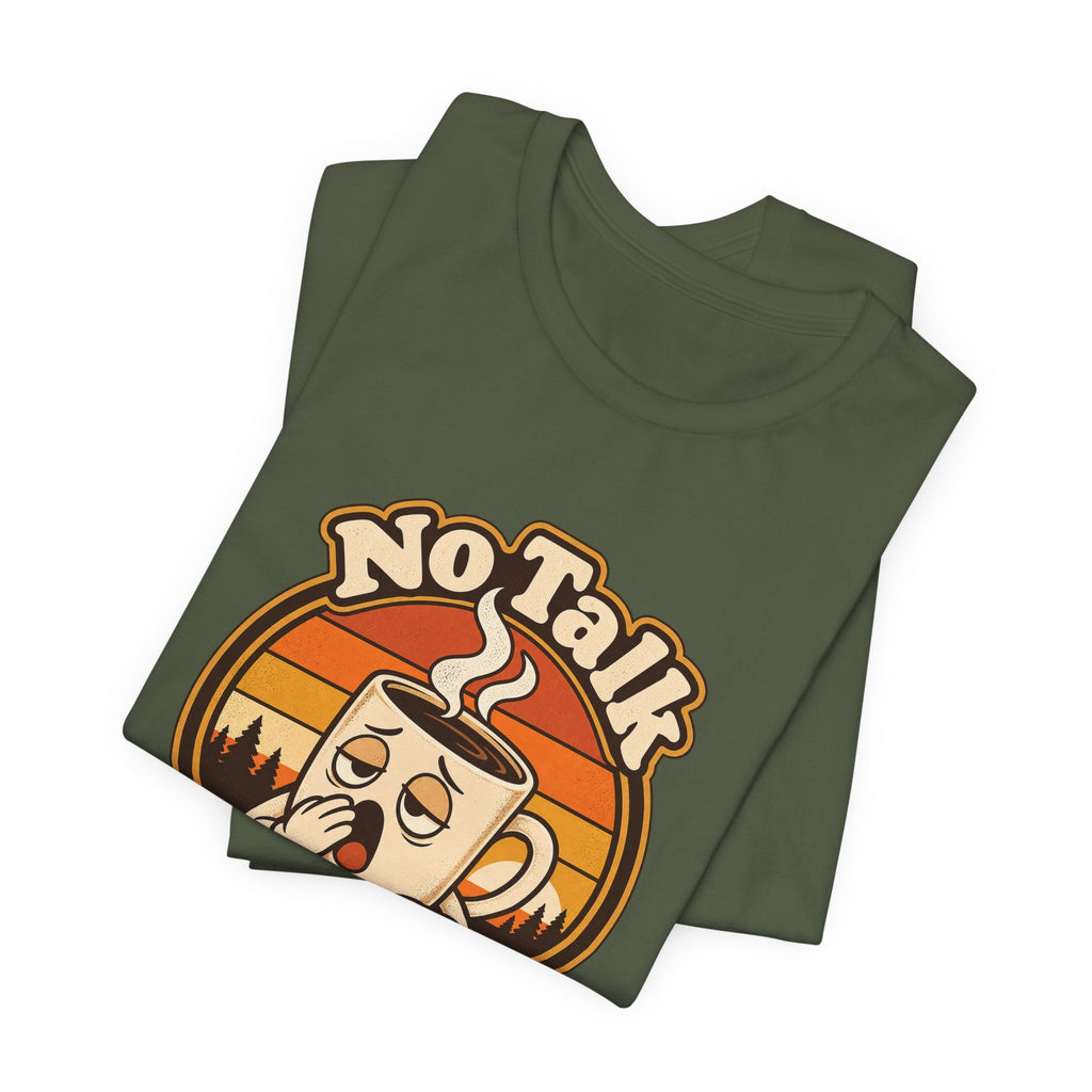 No Talk Till Cup Funny Coffee T-Shirt