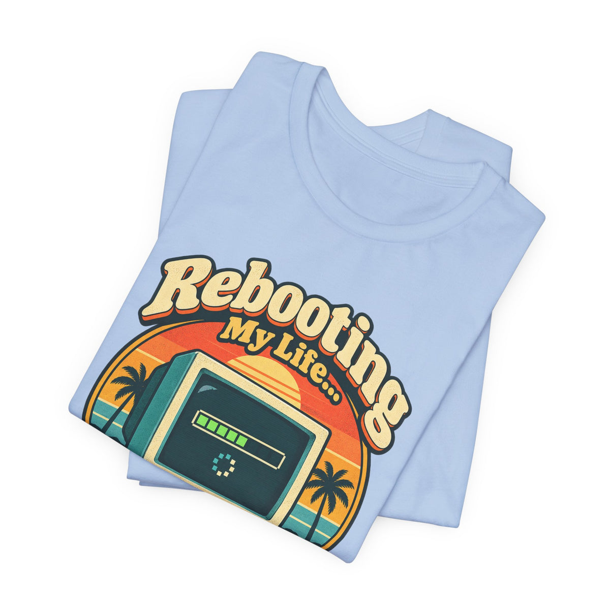 Rebooting My Life... Please Wait Funny Tech T-Shirt