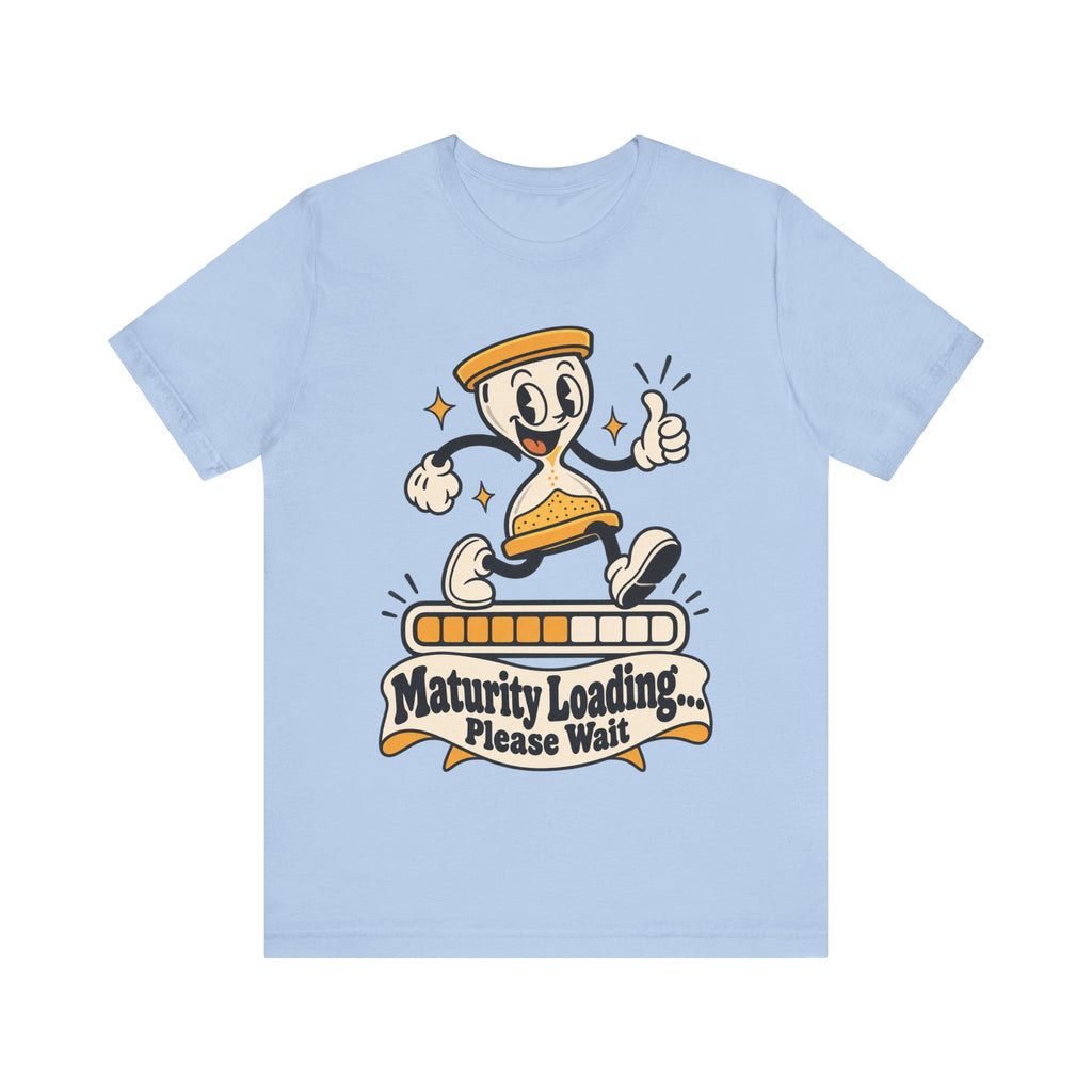 Maturity Loading... Please Wait Funny Self-Deprecating T-Shirt