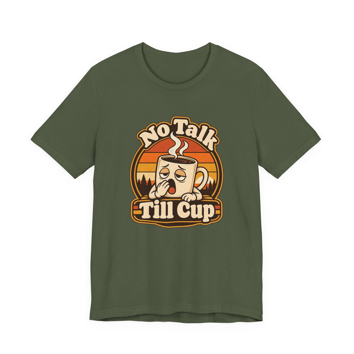 No Talk Till Cup Funny Coffee T-Shirt