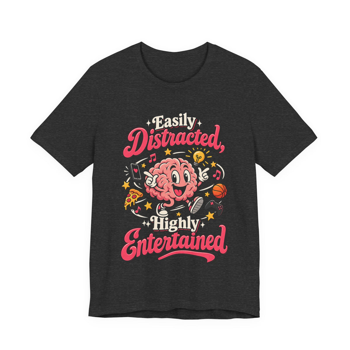 Easily Distracted, Highly Entertained Funny ADHD T-Shirt