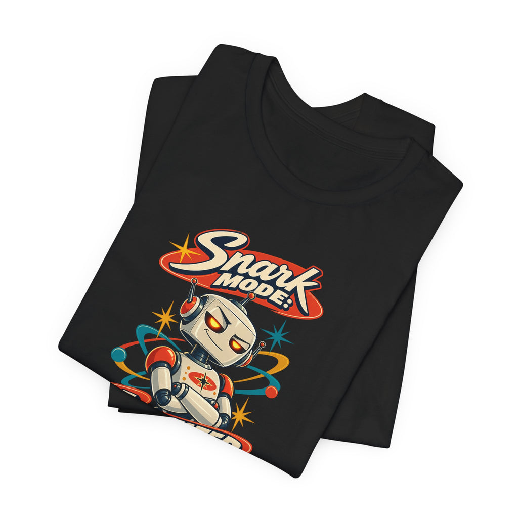 Snark Mode: Activated Funny Sarcastic Humor T-Shirt